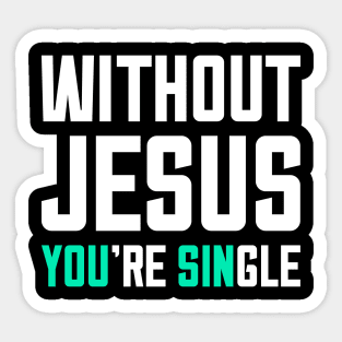 without jesus you're single Sticker